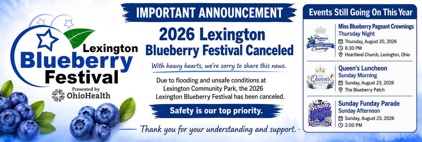 Important announcement: the 2026 Lexington Blueberry Festival has been cancelled due to flooding and unsafe conditions at Lexington Community Park. Still going ahead: Miss Blueberry Pageant Crownings on Thursday 20 August at 6:30 PM at Heartland Church; the Queen's Luncheon on Sunday 23 August at The Blueberry Patch; and the Sunday Funday Parade on Sunday 23 August at 2:00 PM.